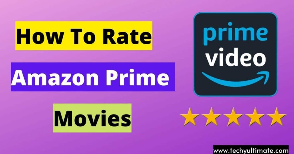 How to Rate Amazon Prime Movies in 2022 - Techy Ultimate