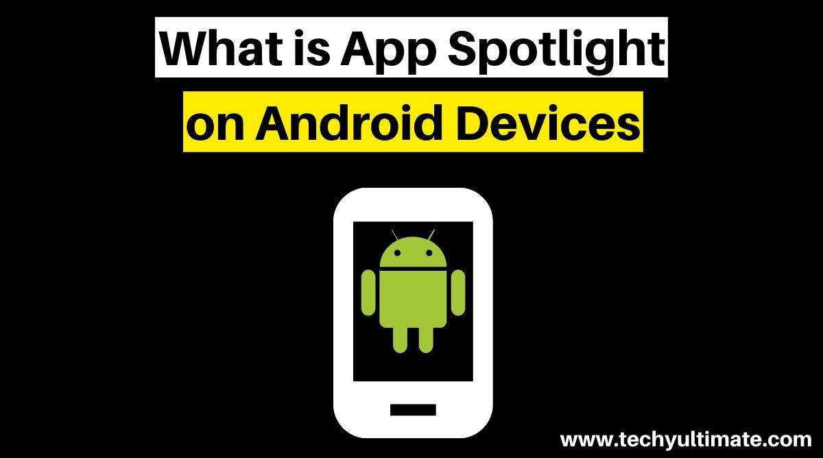 What is App Spotlight on Android